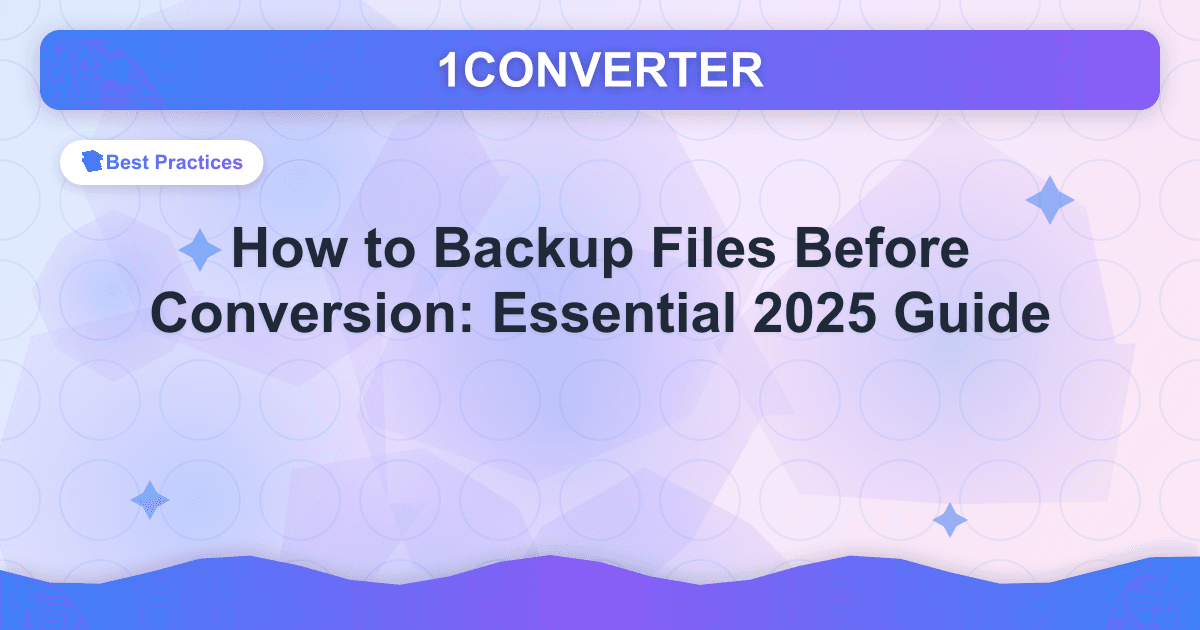 変換前にファイルをバックアップする方法: Essential 2025 ガイド - Best Practices guide on 1CONVERTER blog