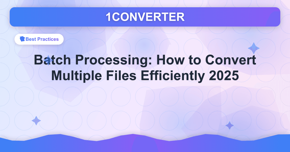 Processamento em lote: como converter vários arquivos com eficiência 2025 - Best Practices guide on 1CONVERTER blog