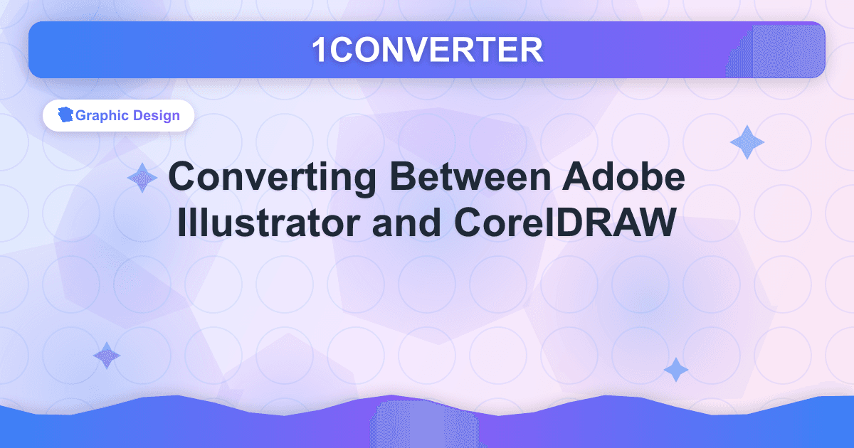 Converting Between Adobe Illustrator and CorelDRAW - Graphic Design guide on 1CONVERTER blog