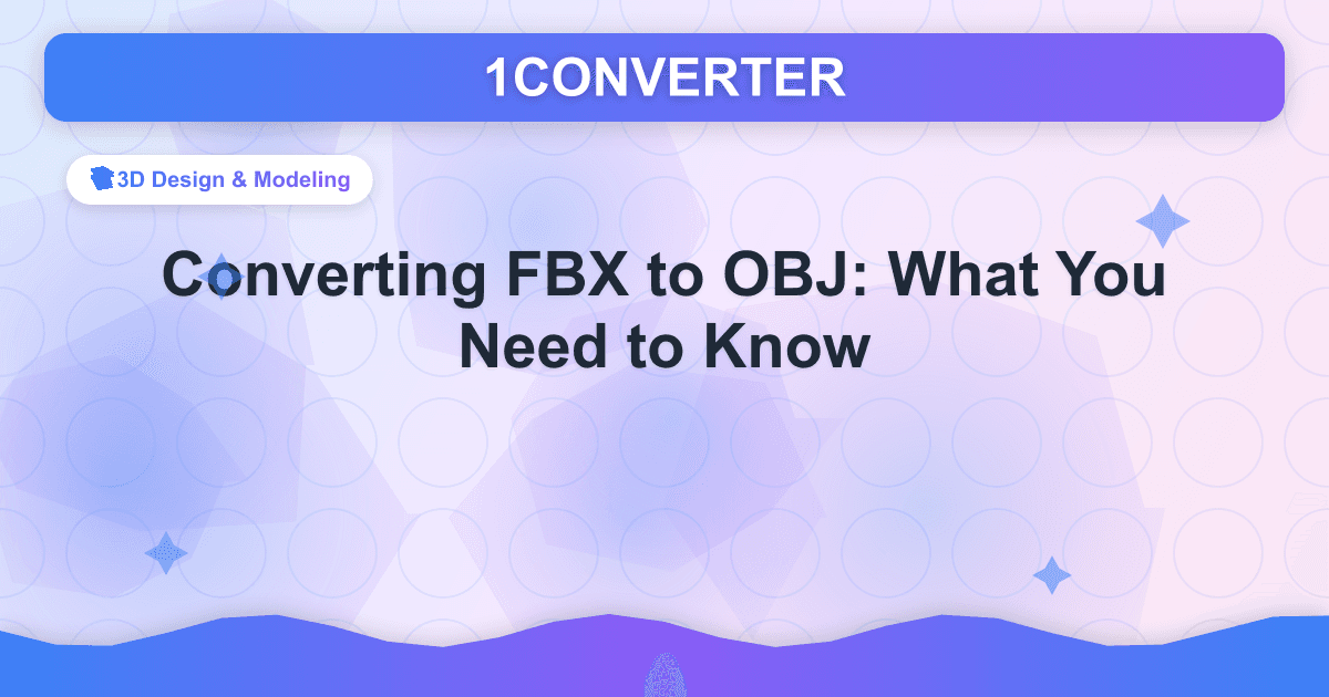 FBX को OBJ में परिवर्तित करना: आपको क्या जानना चाहिए - 3D Design & Modeling guide on 1CONVERTER blog