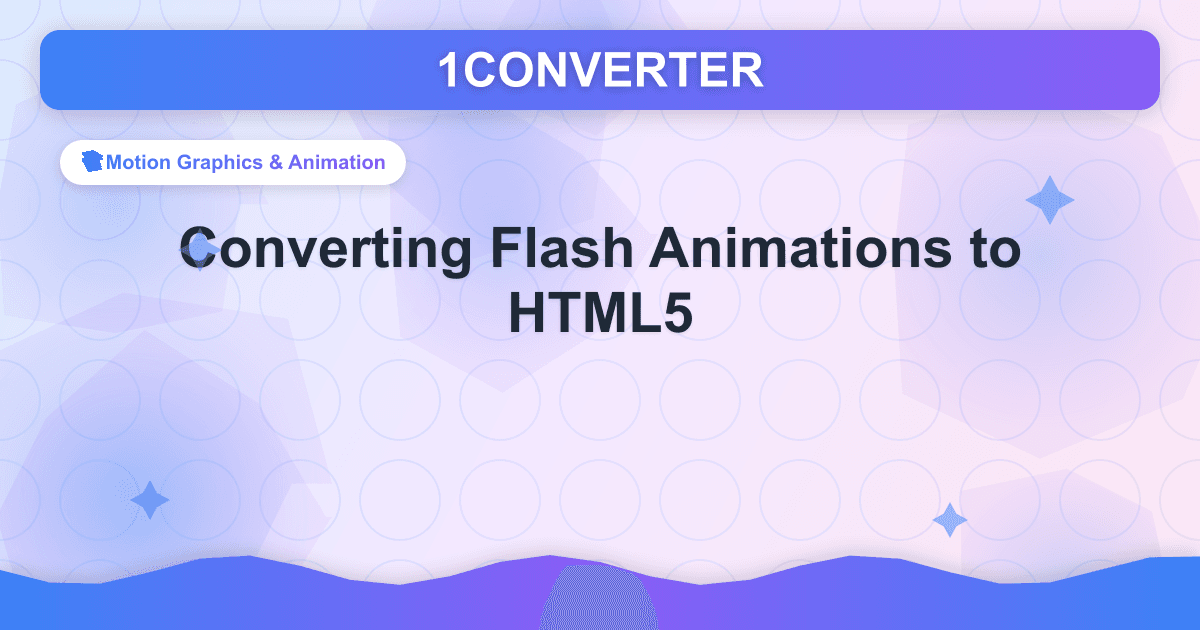Flash-Animationen in HTML5 konvertieren - Motion Graphics & Animation guide on 1CONVERTER blog
