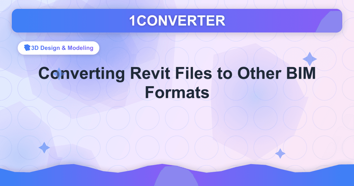Konvertierung von Revit-Dateien in andere BIM-Formate - 3D Design & Modeling guide on 1CONVERTER blog