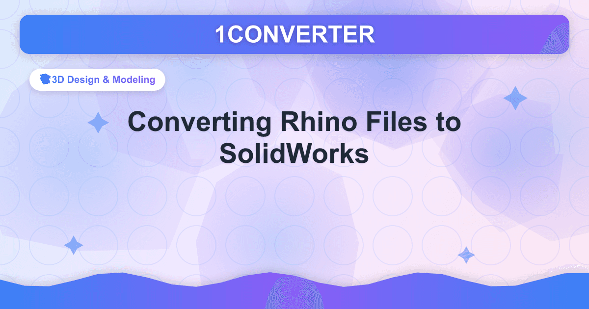 Rhino-Dateien in SolidWorks konvertieren - 3D Design & Modeling guide on 1CONVERTER blog