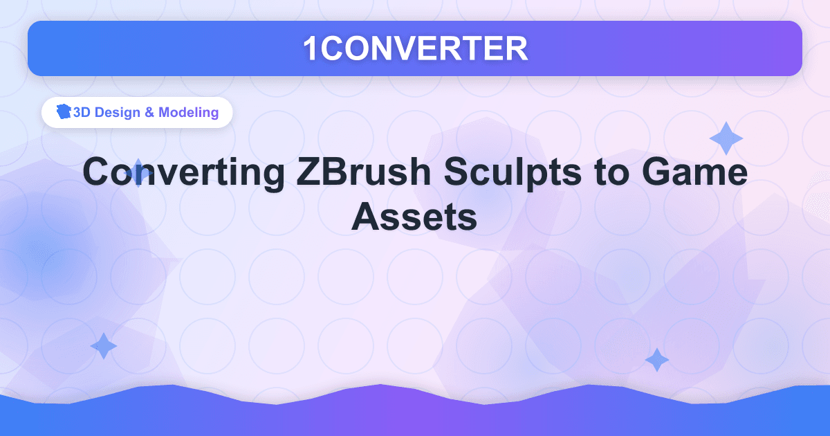 将 ZBrush 雕刻模型转换为游戏资源 将 ZBrush 雕刻模型转换为游戏资源 - 3D Design & Modeling guide on 1CONVERTER blog