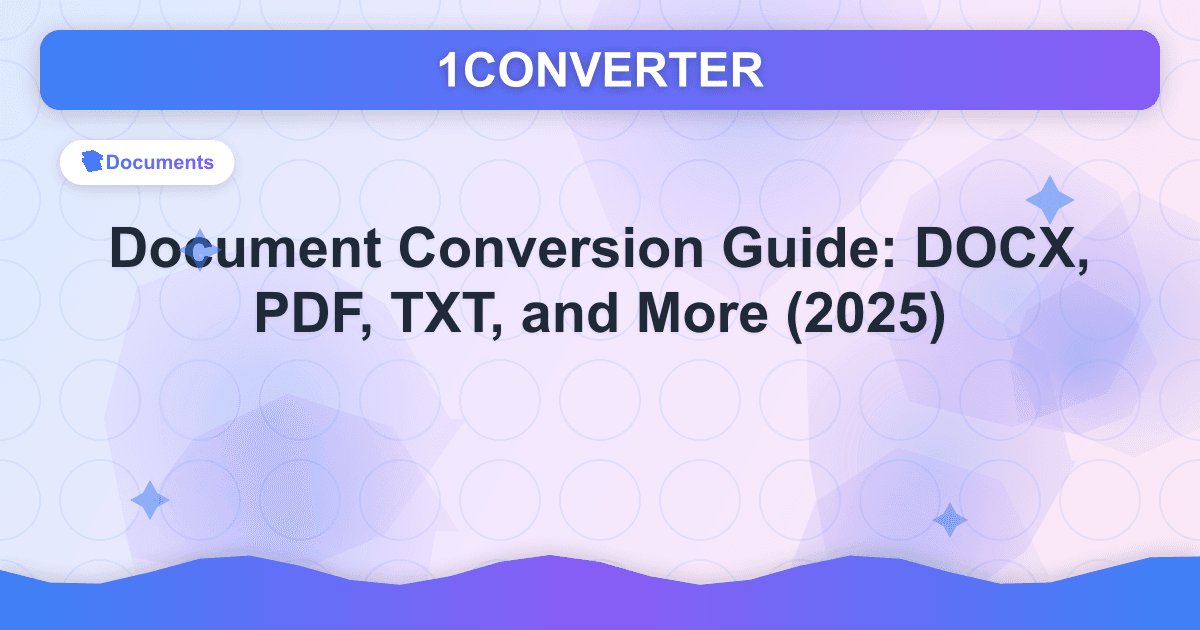 Document Conversion Guide: DOCX, PDF, TXT, and More (2025) - Documents article on 1CONVERTER blog