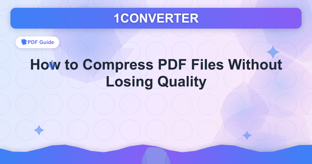 How to Compress PDF Files Without Losing Quality - PDF Guide guide on 1CONVERTER blog
