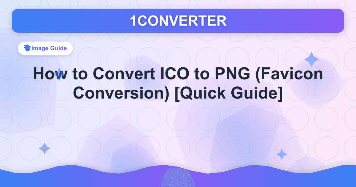 How to Convert ICO to PNG (Favicon Conversion) [Quick Guide] - Image Guide article on 1CONVERTER blog
