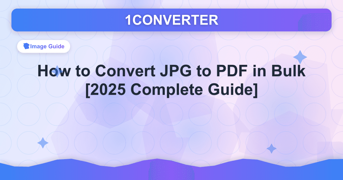How to Convert JPG to PDF in Bulk [2025 Complete Guide] - Image Guide guide on 1CONVERTER blog