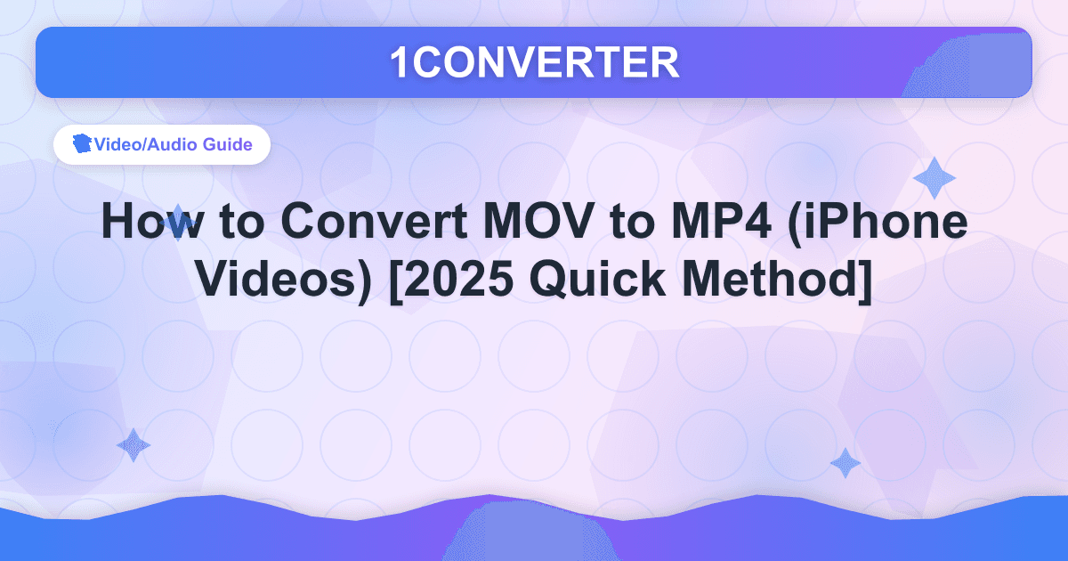 How to Convert MOV to MP4 (iPhone Videos) [2025 Quick Method] - Video/Audio Guide guide on 1CONVERTER blog