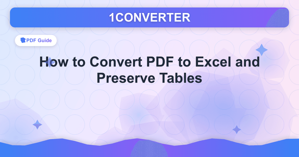 How to Convert PDF to Excel and Preserve Tables - PDF Guide guide on 1CONVERTER blog