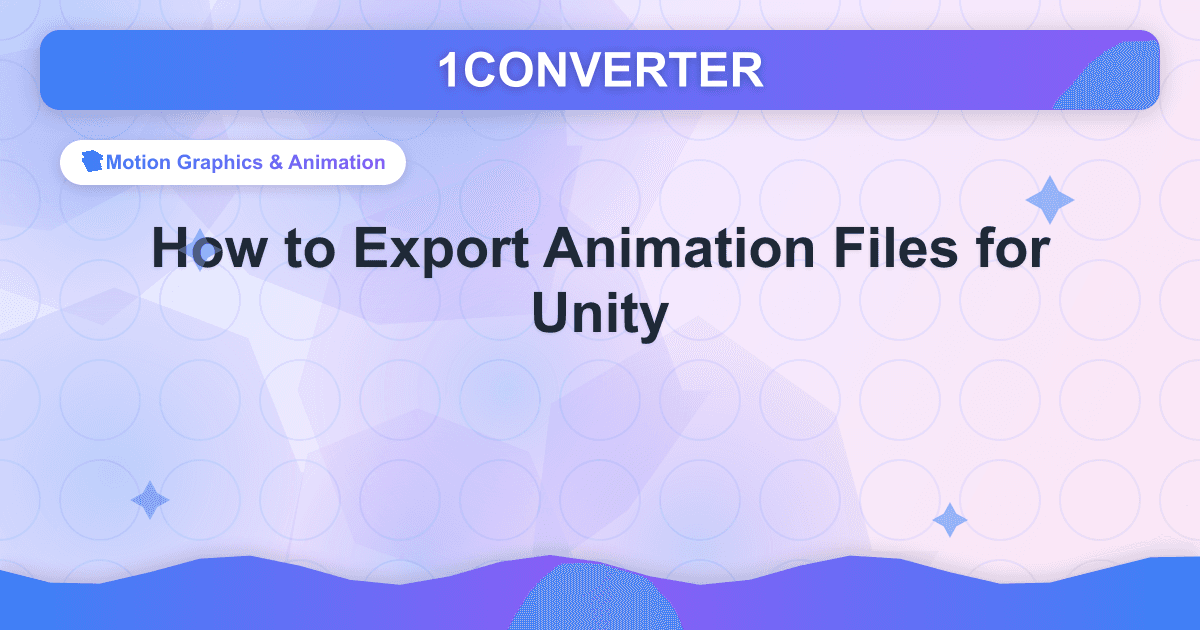 Unity用のアニメーションファイルをエクスポートする方法 - Motion Graphics & Animation guide on 1CONVERTER blog