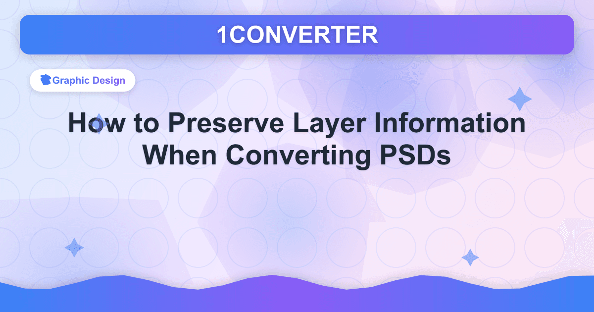Как сохранить информацию о слоях при конвертации PSD-файлов - Graphic Design guide on 1CONVERTER blog