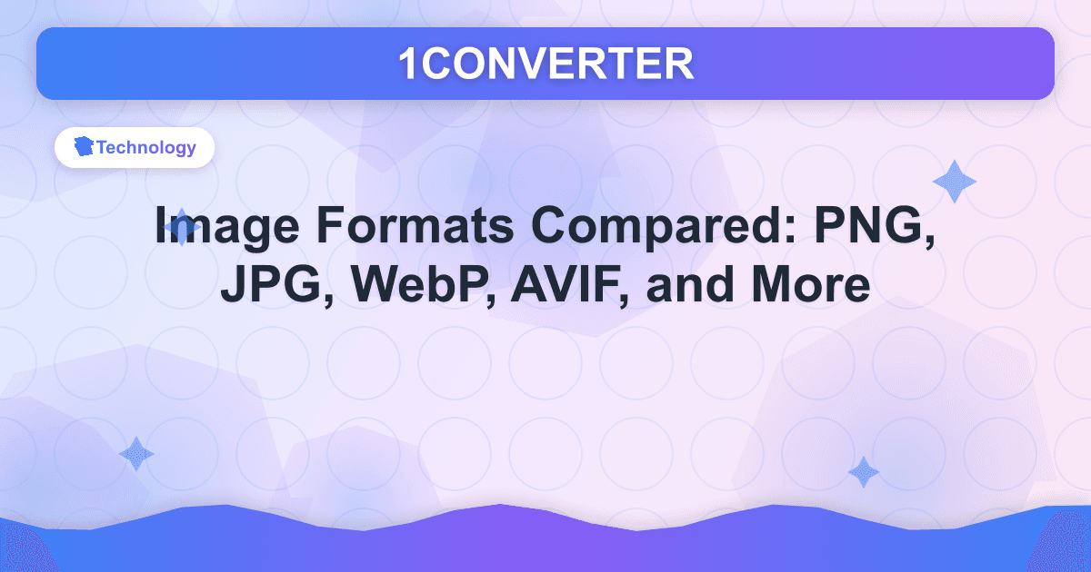 Image Formats Compared: PNG, JPG, WebP, AVIF, and More - Technology guide on 1CONVERTER blog