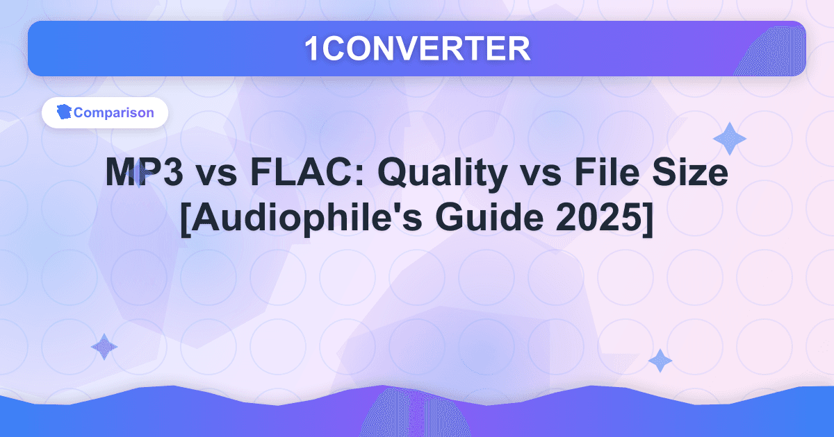 MP3 vs FLAC: Quality vs File Size [Audiophile - Comparison guide on 1CONVERTER blog
