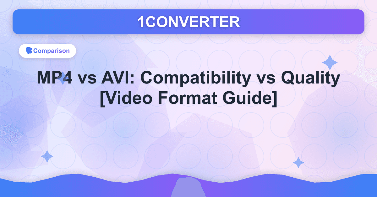 MP4 vs AVI: Compatibility vs Quality [Video Format Guide] - Comparison guide on 1CONVERTER blog