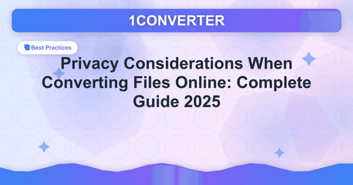 फ़ाइलों को ऑनलाइन परिवर्तित करते समय गोपनीयता संबंधी बातें: संपूर्ण गाइड 2025 - Best Practices guide on 1CONVERTER blog