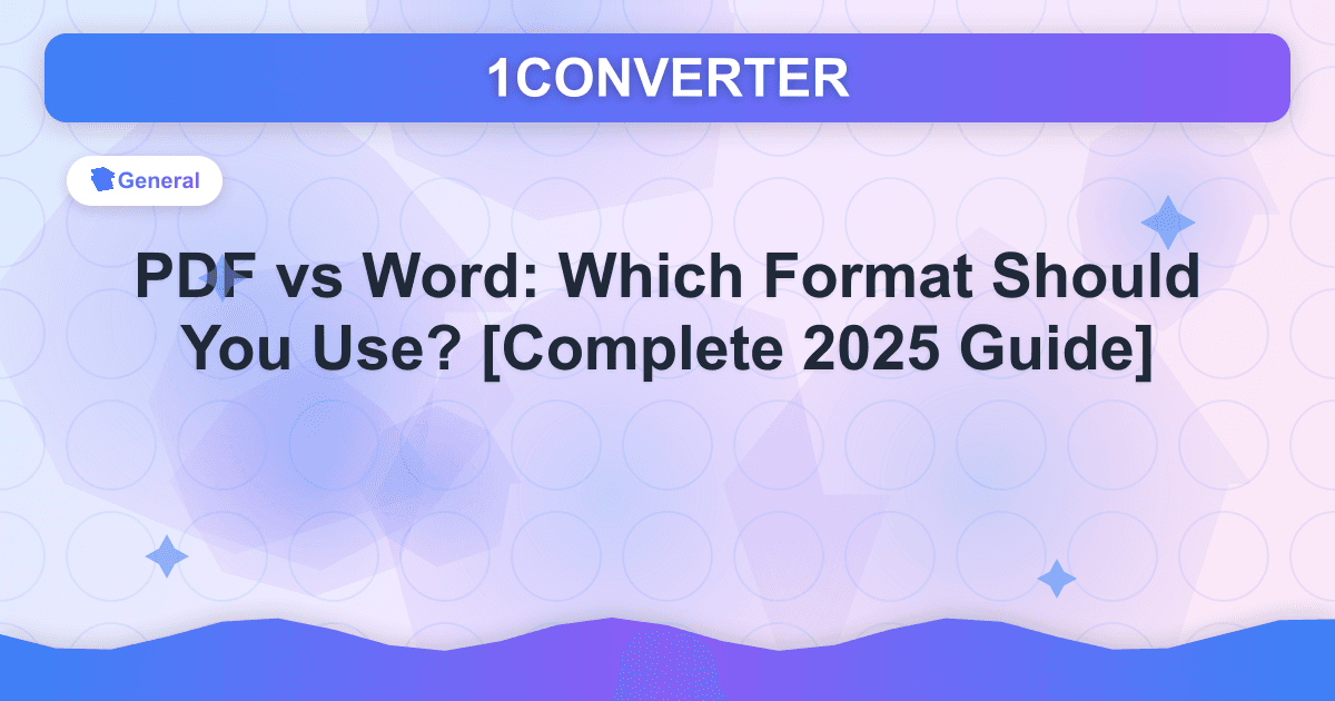 PDF vs Word: Which Format Should You Use? [Complete 2025 Guide] -  guide on 1CONVERTER blog