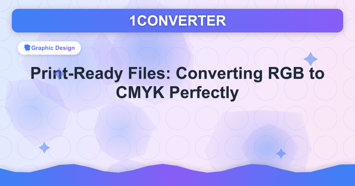 Druckfertige Dateien: RGB perfekt in CMYK konvertieren - Graphic Design guide on 1CONVERTER blog