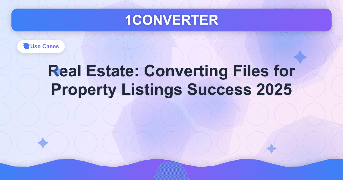 Real Estate: Converting Files for Property Listings Success 2025 - Related article