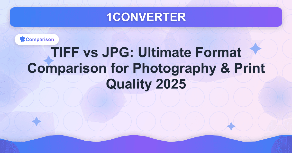 TIFF vs JPG: Ultimate Format Comparison for Photography & Print Quality 2025 - Comparison article on 1CONVERTER blog