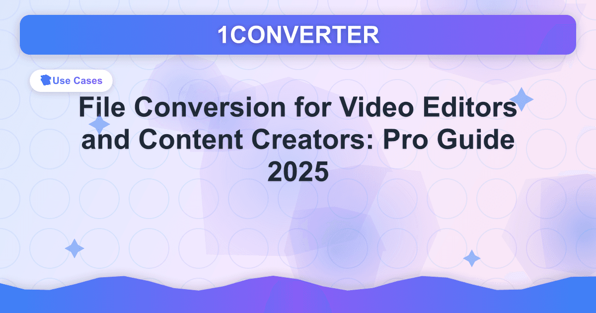 Dateikonvertierung für Videoeditoren und Content-Ersteller: Profi-Leitfaden 2025 - Use Cases guide on 1CONVERTER blog