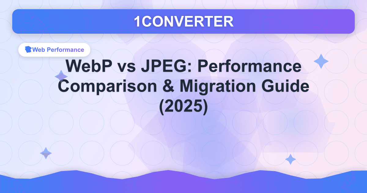 WebP vs JPEG: Comparación de rendimiento y guía de migración (2025) - Web Performance guide on 1CONVERTER blog
