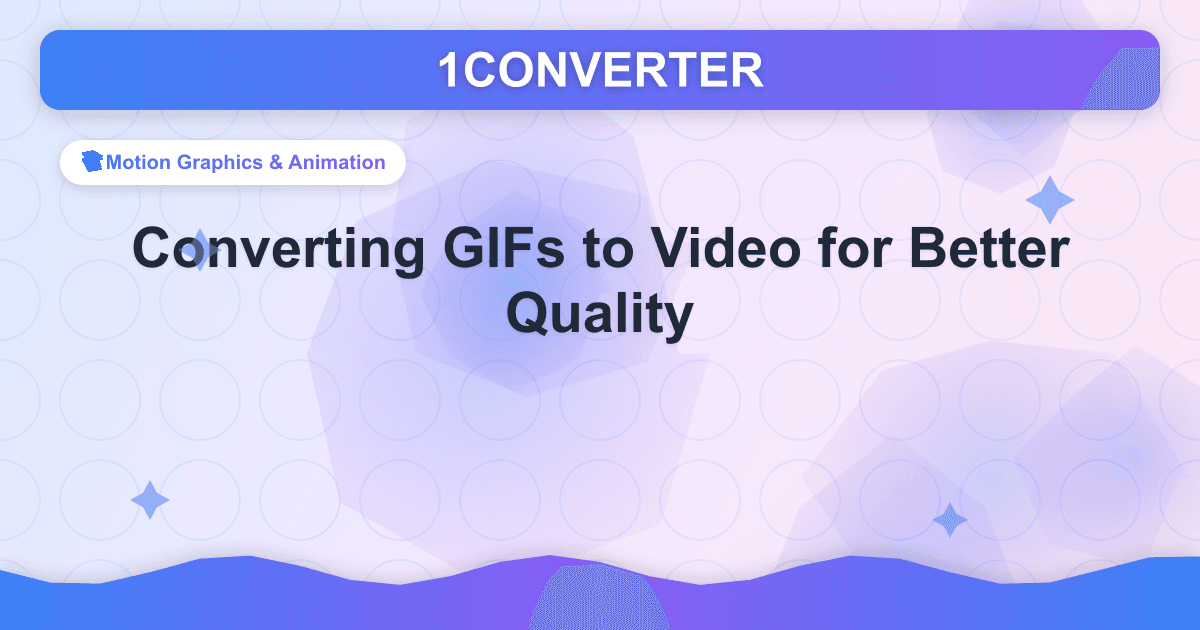 Converting GIFs to Video for Better Quality Converting GIFs to Video for Better Quality - Motion Graphics & Animation guide on 1CONVERTER blog